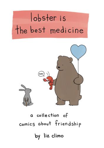 Lobster Is the Best Medicine: A Collection of Comics About Friendship