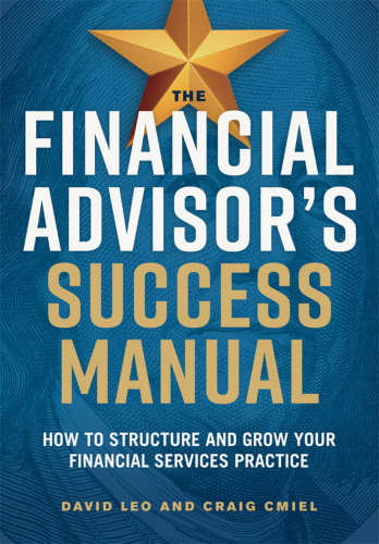 The financial advisor's success manual: how to structure and growyour financial services practice