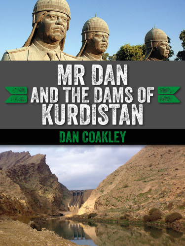 Mr Dan and the Dams of Kurdistan: a Cork Man in Saddam's Iraq