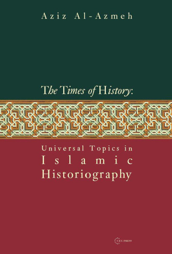 The Times of History: Universal Topics in Islamic Historiography
