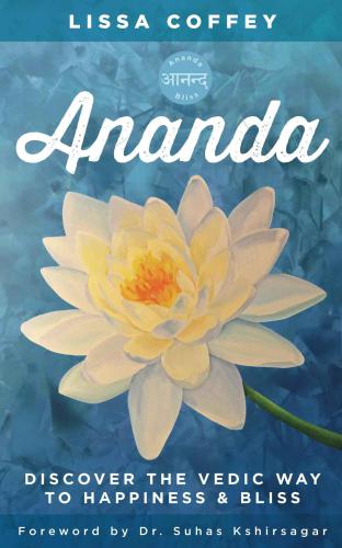 Ananda: Discover the Vedic Way to Happiness & Bliss