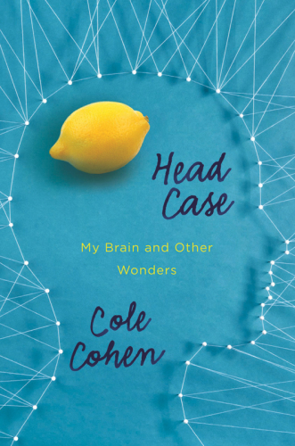 Head case: my brain and other wonders