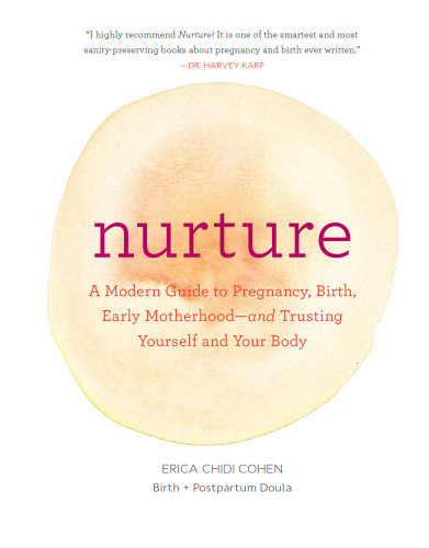 Nurture: a modern guide to pregnancy, birth, and early motherhood - and trusting yourself and your body