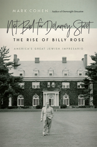 Not bad for Delancey Street: the rise of Billy Rose