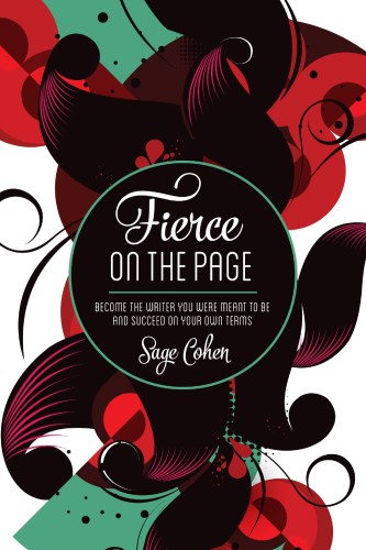 Fierce on the page: become the writer you were meant to be and succeed on your own terms