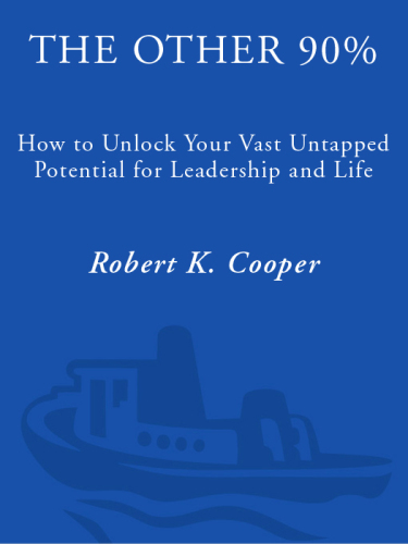 The other 90%: how to unlock your vast untapped potential for leadership and life