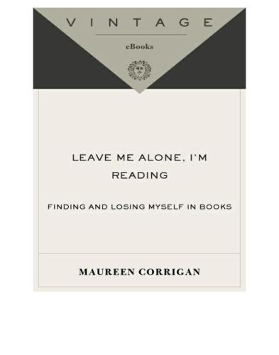 Leave Me Alone, I'm Reading: Finding and Losing Myself in Books
