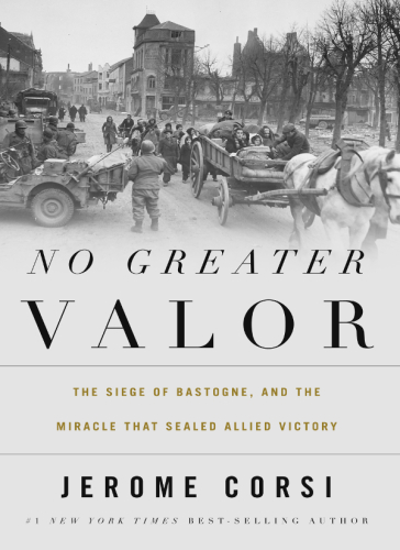 No greater valor: the siege of Bastogne and the miracle that sealed allied victory