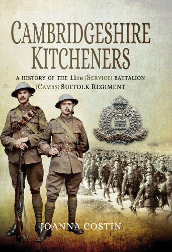 Cambridgeshire Kitcheners: a History of 11th (Service) Battalion (Cambs) Suffolk Regiment