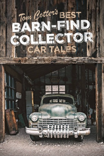 Tom Cotter's Best Barn-Find Collector Car Tales