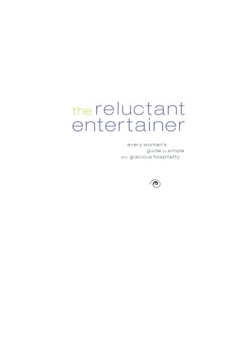 The reluctant entertainer: every woman's guide to simple and gracious hospitality