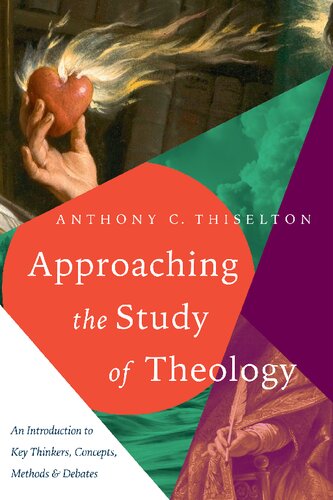 Approaching the Study of Theology: An Introduction to Key Thinkers, Concepts, Methods and Debates