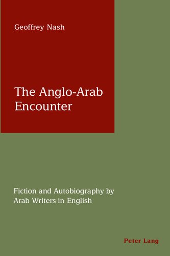 The Anglo-Arab Encounter: Fiction and Autobiography by Arab Writers in English