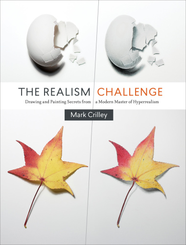 The realism challenge: drawing and painting secrets from a modern master of hyperrealism
