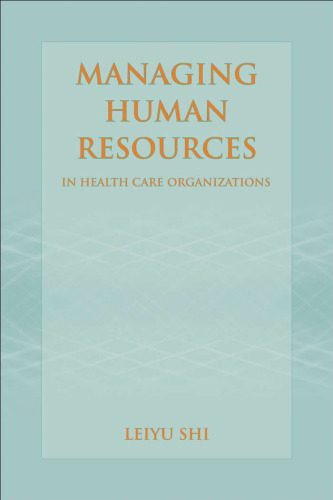 Managing Human Resources in Health Care Organizations