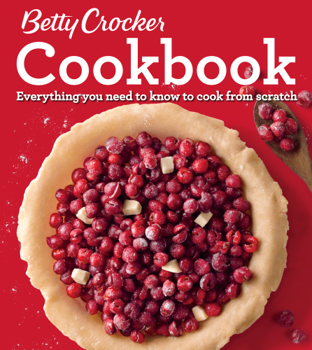 Betty Crocker Cookbook: Everything You Need to Know to Cook from Scratch
