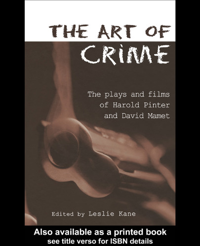The Art of Crime: The Plays and Film of Harold Pinter and David Mamet