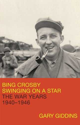 Bing Crosby: swinging on a star, the war years, 1940-1946