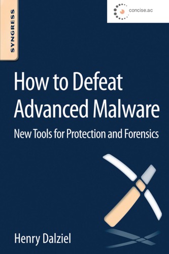 How to defeat advanced malware new tools for protection and forensics