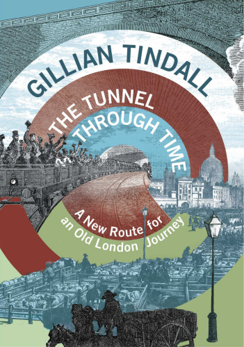 The tunnel through time: a new route for an old London journey