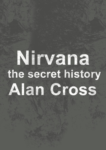 Nirvana: the secret history