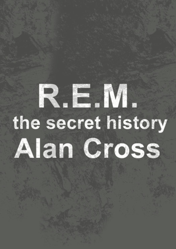 R.e.m.: the secret history