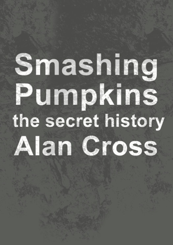 Smashing pumpkins: the secret history