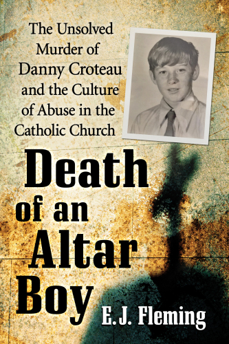 Death of an altar boy: the unsolved murder of Danny Croteau