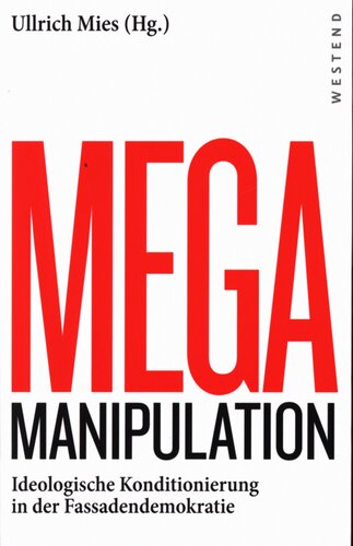 Mega Manipulation: Ideologische Konditionierung in der Fassadendemokratie