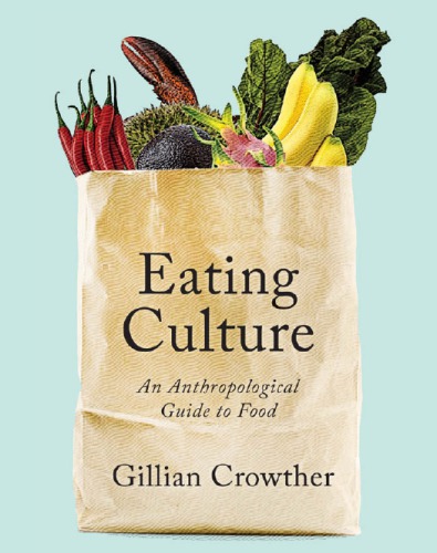 Eating culture: an anthropological guide to food
