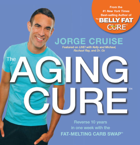The aging cure: reverse 10 years in one week with the fat-melting carb swap