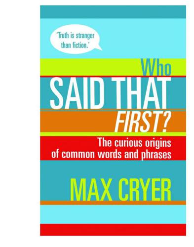 Who said that first?: the curious origins of common words and phrases