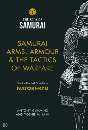 Samurai arms, armour & the tactics of warfare: the collected scrolls of Natori-Ryū