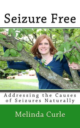 Seizure Free: Addressing the Causes of Seizures Naturally