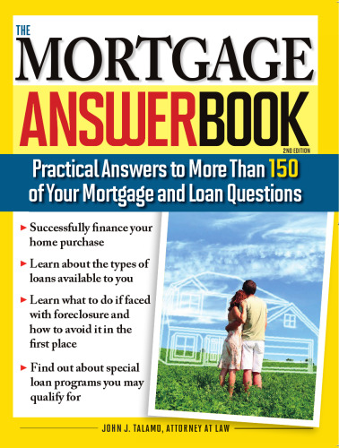 The Mortgage Answer Book, 2E: Practical Answers to More Than 150 of Your Mortgage and Loan Questions