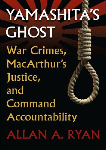 Yamashita's Ghost: War Crimes, MacArthur's Justice, and Command Accountability (Modern War Studies)
