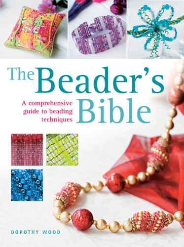 The beader's bible: [a comprehensive guide to beading techniques]