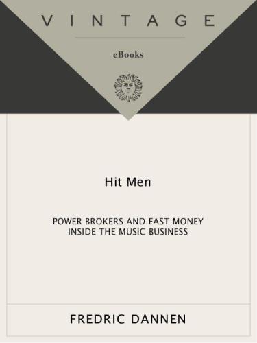 Hit Men: Power Brokers and Fast Money Inside the Music Business
