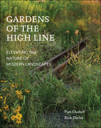 Gardens of the High Line: elevating the nature of modern landscapes