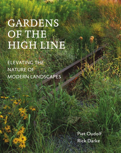 Gardens of the High Line: elevating the nature of modern landscapes