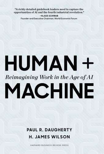 Human + machine: reimagining work in the age of AI