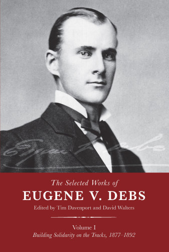 The Selected Works of Eugene V. Debs, Vol. I