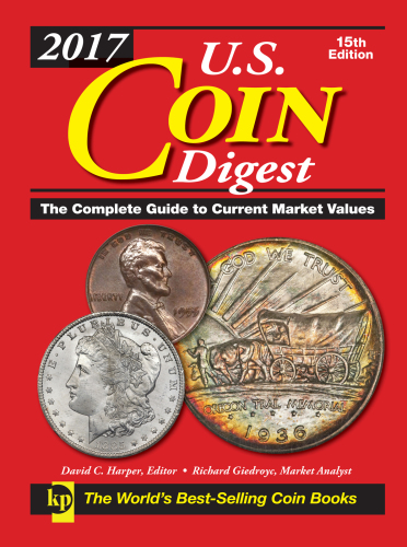 2017 U.S. coin digest: the complete guide to current market values