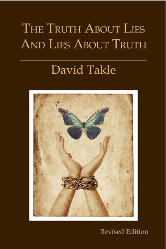 The Truth About Lies and Lies About Truth: A Fresh New Look at the Cunning of Evil and the Means for Our Transformation