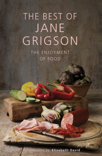 The best of Jane Grigson: the enjoyment of food