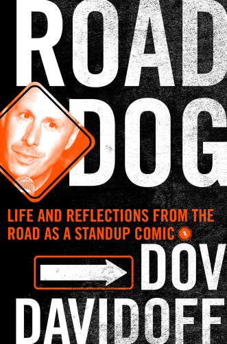 Road dog: life and reflections from the road as a stand-up comic