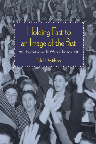 Holding Fast to an Image of the Past: Explorations in the Marxist Tradition