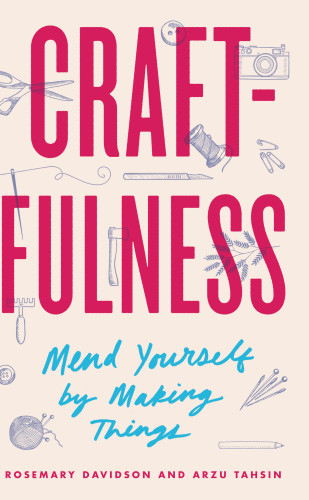 Craftfulness: mend yourself by making things