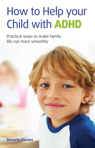 How to help your child with ADHD: practical ways to make family life run more smoothly