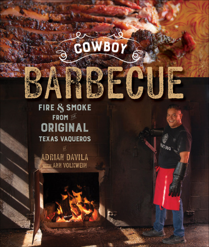 Cowboy barbecue: fire & smoke from the original Texas vaqueros